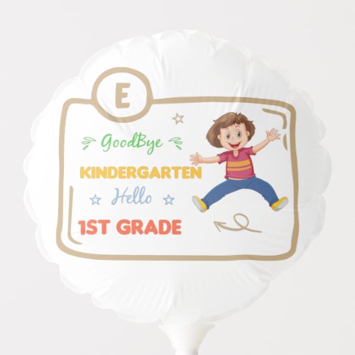 Goodbye Kindergarten Hello 1st Grade kids Balloon