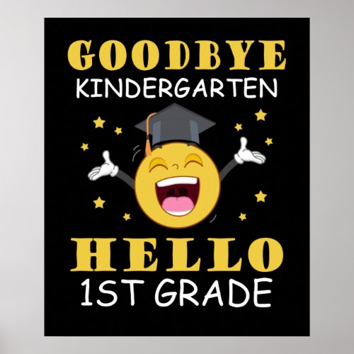 Goodbye Kindergarten Hello 1st Grade Poster
