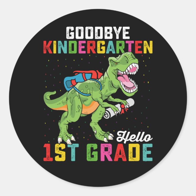 Goodbye Kindergarten Hello 1st Grade T Rex School Classic Round Sticker (Front)