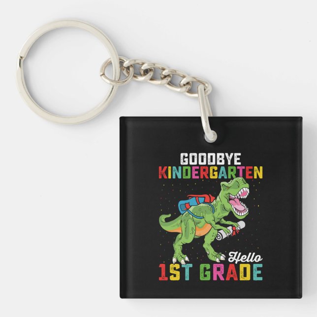 Goodbye Kindergarten Hello 1st Grade T Rex School Keychain (Front)