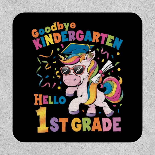 Goodbye Kindergarten Hello 1st Grade Unicorn Patch (Front)