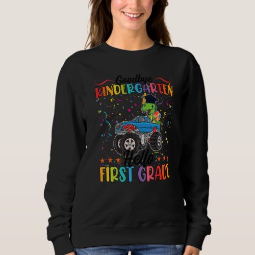 Goodbye Kindergarten Hello First Grade 1st Grade Sweatshirt