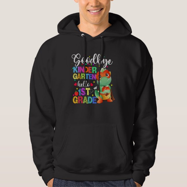 Goodbye Kindergarten Hello First Grade Graduation  Hoodie (Front)