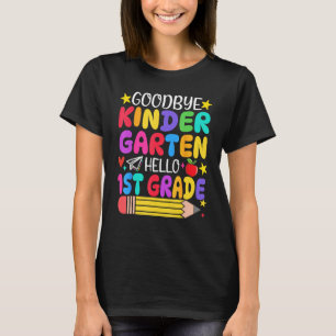Goodbye Kindergarten Hello First Grade Graduation  T-Shirt