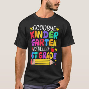 Goodbye Kindergarten Hello First Grade Graduation  T-Shirt