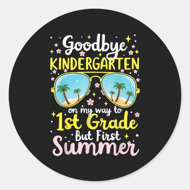 Goodbye Kindergarten, Hello First Grade Tee For Su Classic Round Sticker (Front)
