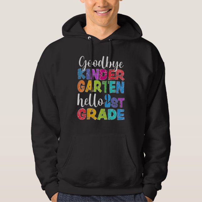 Goodbye Kindergarten Hello Second Grade Graduation Hoodie (Front)