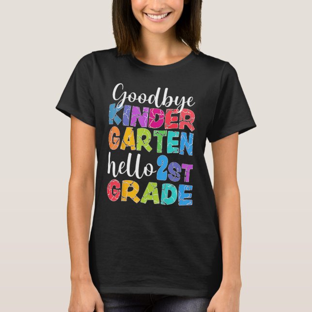 Goodbye Kindergarten Hello Second Grade Graduation T-Shirt (Front)