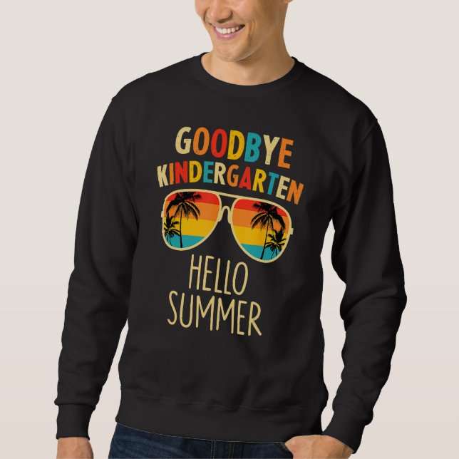 Goodbye Kindergarten Hello Summer Last Day Graduat Sweatshirt (Front)