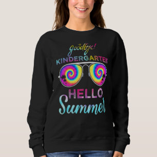 Goodbye Kindergarten Hello Summer Last Day Of Scho Sweatshirt