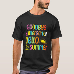 Goodbye Kindergarten Hello Summer School T-Shirt