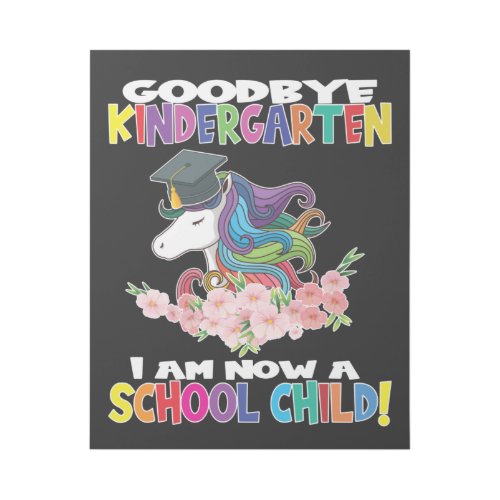 Goodbye Kindergarten I Am A Schoolchild Now Gallery Wrap