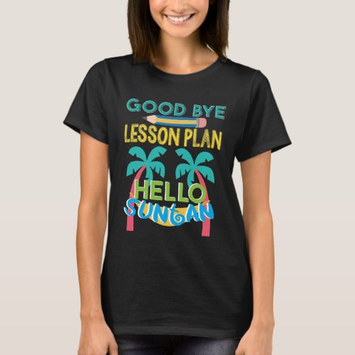 Goodbye Lesson Plan Hello Suntan Teacher Shirt