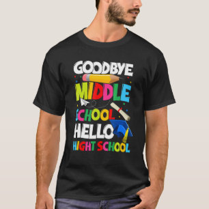 Goodbye Middle School Hello High School Graduate G T-Shirt
