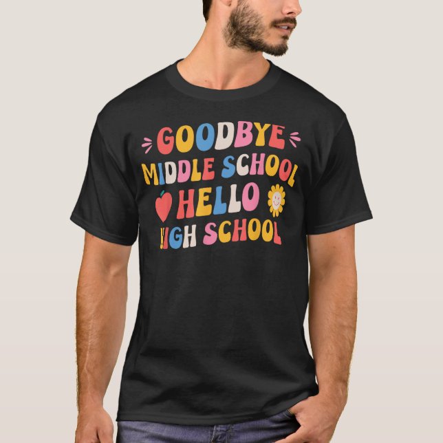 Goodbye Middle School Hello High School Groovy Gra T-Shirt (Front)