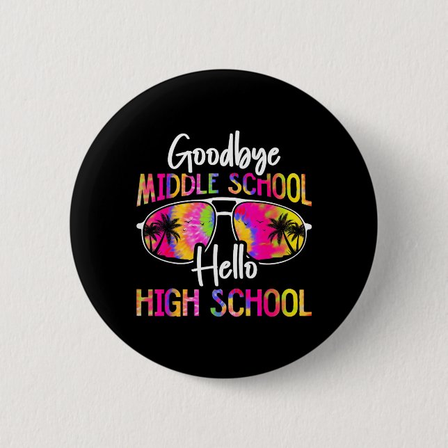 Goodbye Middle School Hello High School Summer Button (Front)
