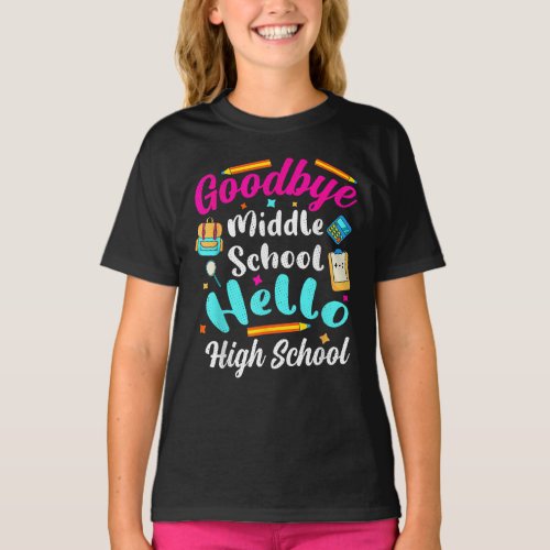 Goodbye Middle School Hello High School T_Shirt