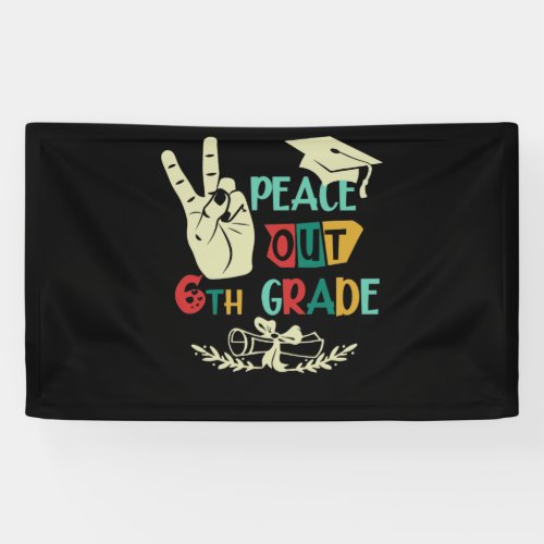 Goodbye Peace Out 6th Grade Graduate Sixth Grader Banner