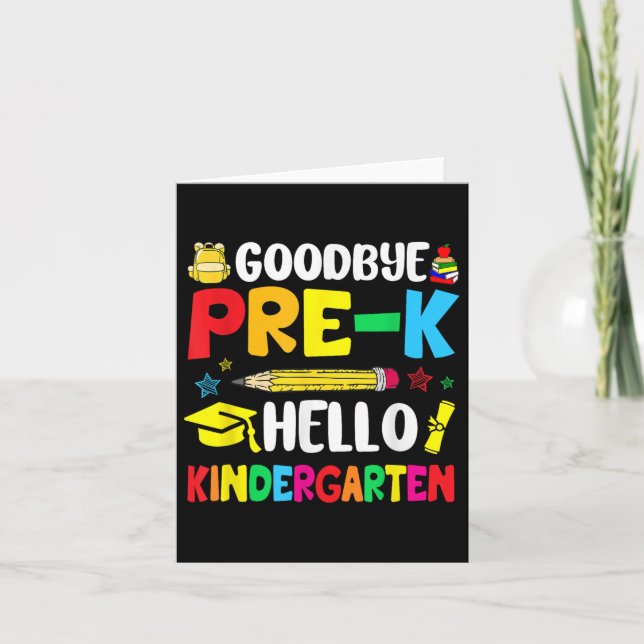Goodbye Pre-k Hello Kindergarten - Back To School  Card (Front)