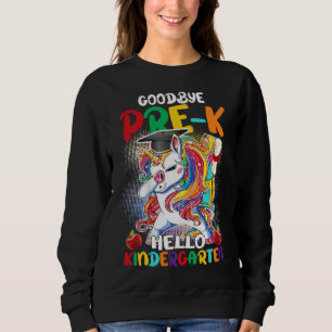 Goodbye Pre K Hello Kindergarten Graduate Unicorn  Sweatshirt