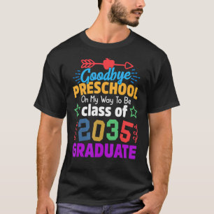 Goodbye Preschool Class Of 2035 Grad Hello Kinderg T-Shirt