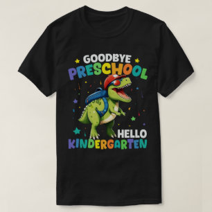 Goodbye Preschool Graduation Dinosaur T rex T-Shirt