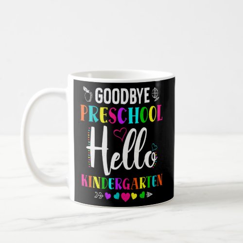 Goodbye Preschool Hello Kindergarten Prek 1st Grad Coffee Mug