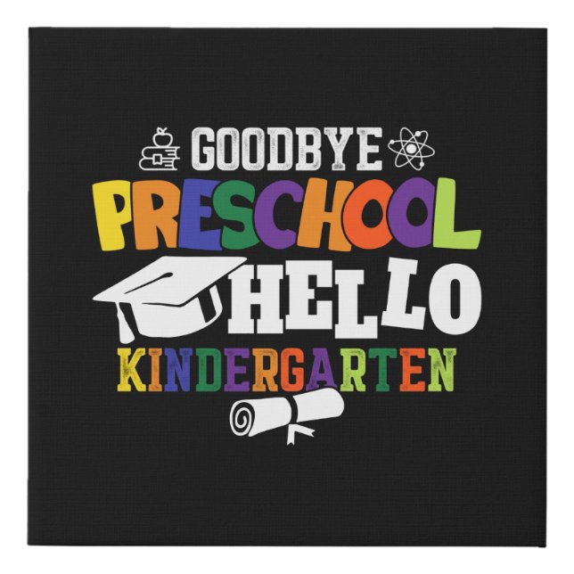 Goodbye Preschool Hello Kindergarten PreK Faux Canvas Print (Front)