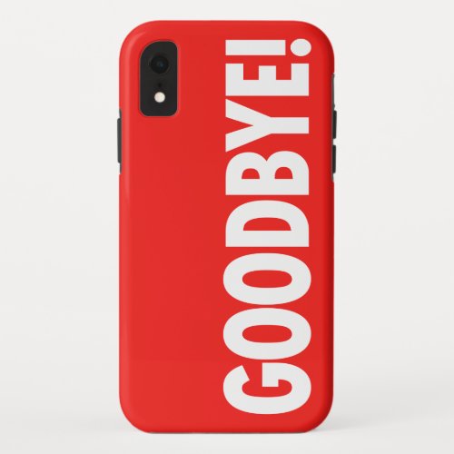 GOODBYE Red iPhone XR Case
