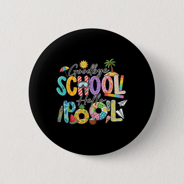 Goodbye School Hello Pool Funny Summer Vacation Button (Front)