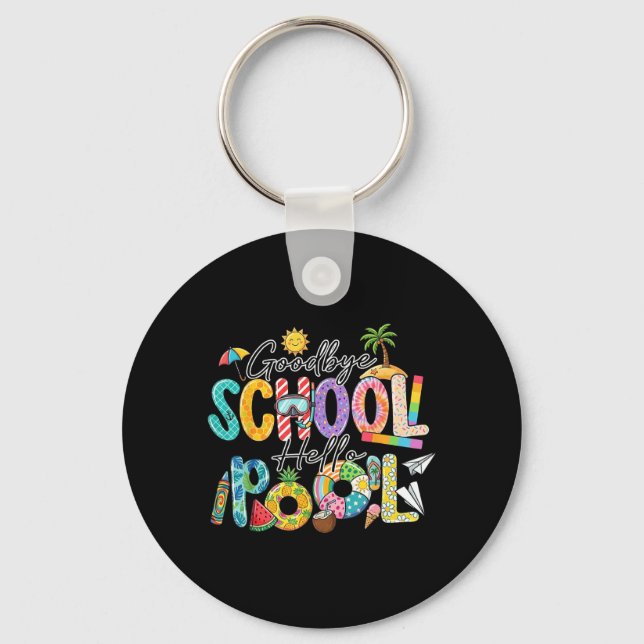 Goodbye School Hello Pool Funny Summer Vacation Keychain (Front)
