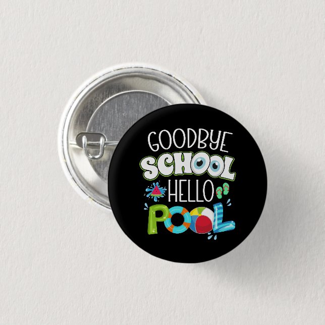 GoodBye School Hello Pool Last Day Of School Funny Button (Front & Back)