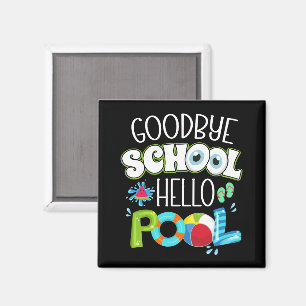 GoodBye School Hello Pool Last Day Of School Funny Magnet