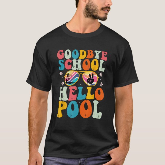 Goodbye School Hello Pool Summer Groovy Last Day o T-Shirt (Front)