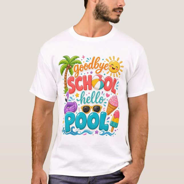 Goodbye School Hello Pool , Summer Teacher T-Shirt (Front)