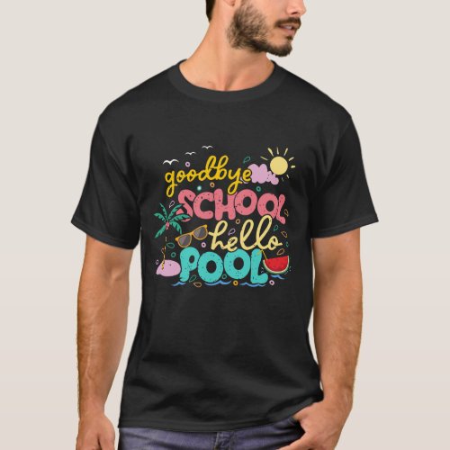 Goodbye School Hello Pool T_Shirt
