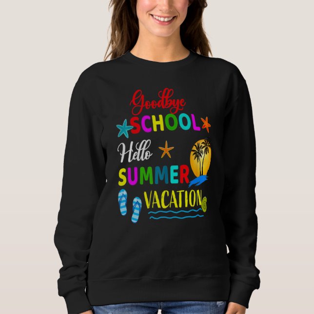 Goodbye School Hello Summer Last Day Of School Boy Sweatshirt (Front)