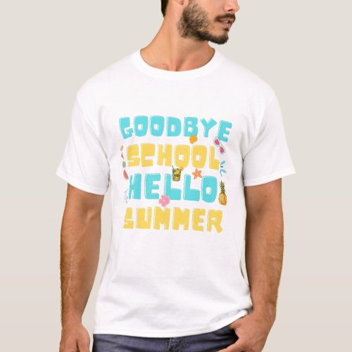 Goodbye School Hello Summer _ Last Day of School T_Shirt