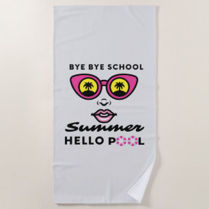 Goodbye School Hello Summer Pool  Beach Towel