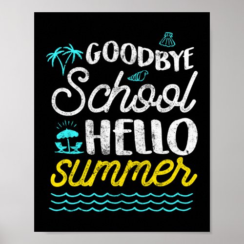 Goodbye School Hello Summer Poster