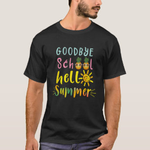 Goodbye School Hello Summer Student Teacher T-Shirt