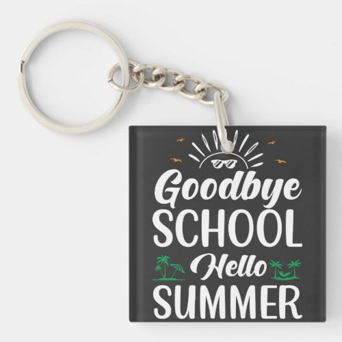 Goodbye School Hello Summer Summer Fun Starts Her Keychain