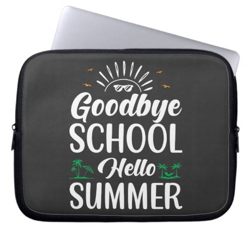 Goodbye School Hello Summer Summer Fun Starts Her Laptop Sleeve