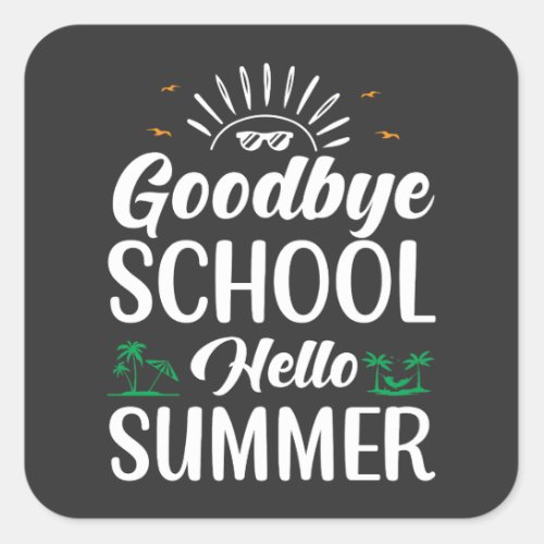 Goodbye School Hello Summer Summer Fun Starts Her Square Sticker