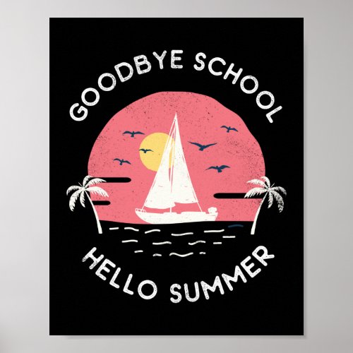 Goodbye School Hello Summer Teacher Graduation Poster
