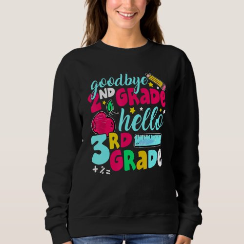 Goodbye Second Grade Hello 3rd Grade Cute 1st Day Sweatshirt