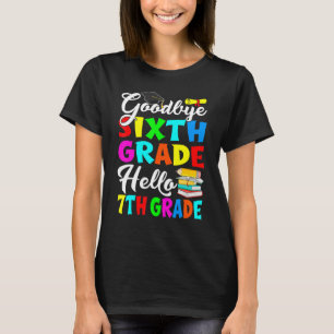 Goodbye Sixth Grade Hello 7th Grade Back To School T-Shirt