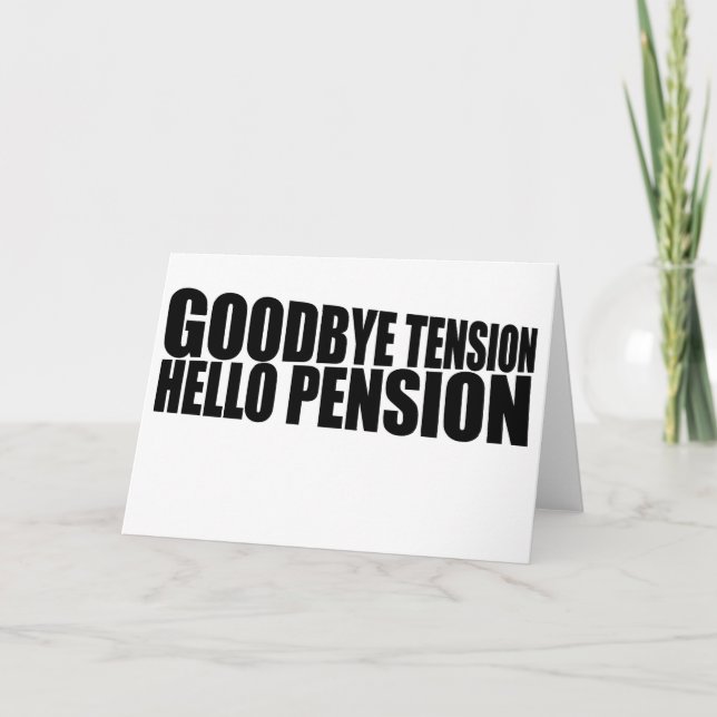 Goodbye tension hello pension card (Front)