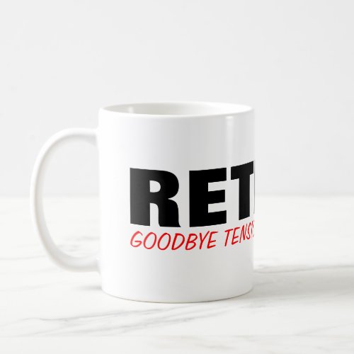 Goodbye tension Hello pension Cute retirement mug