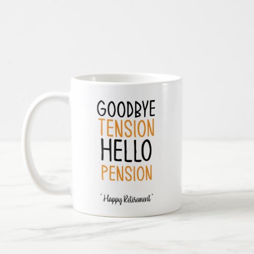 Goodbye tension hello pension Fun Gifts mug